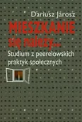 Podręczniki dla szkół wyższych - Mieszkanie się należy. Studium peerelowskich praktyk społecznych - Dariusz Jarosz - miniaturka - grafika 1