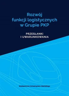 Rozwój funkcji logistycznych w Grupie PKP - Filozofia i socjologia - miniaturka - grafika 1