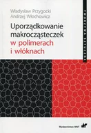 Chemia - Uporządkowanie makrocząsteczek w polimerach i włóknach - miniaturka - grafika 1