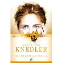 Czwarta Strona Nic oprócz milczenia - Magdalena Knedler
