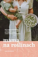 E-booki - kuchnia i diety - Mama na roślinach. Dieta wegetariańska i wegańska dla kobiet w ciąży i mam karmiących piersią - miniaturka - grafika 1