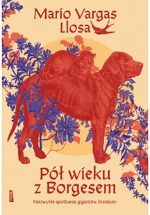 Pół wieku z Borgesem. Niezwykłe spotkania gigantów literatury - Pamiętniki, dzienniki, listy - miniaturka - grafika 1