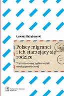 Historia świata - Polscy migranci i ich starzejący się rodzice - Krzyżowski Łukasz - miniaturka - grafika 1