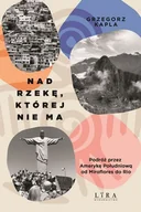 Felietony i reportaże - Nad rzekę której nie ma - miniaturka - grafika 1