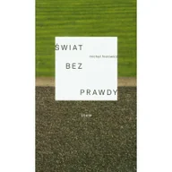 Filozofia i socjologia - Świat bez prawdy - Michał Fostowicz - miniaturka - grafika 1