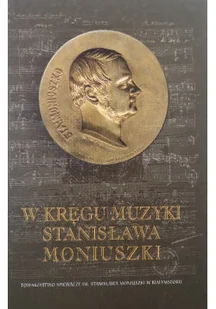 W kręgu muzyki Stanisława Moniuszki - Biografie i autobiografie - miniaturka - grafika 1