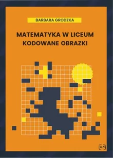 Matematyka w liceum. Kodowane obrazki - Podręczniki dla liceum - miniaturka - grafika 1