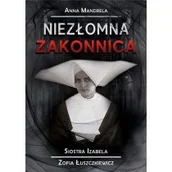 Biografie i autobiografie - Niezłomna zakonnica. Siostra Izabela... - miniaturka - grafika 1