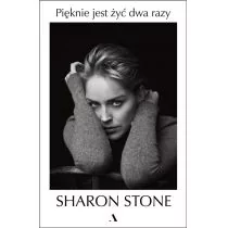 AGORA Pięknie jest żyć dwa razy - Sharon Stone - Felietony i reportaże - miniaturka - grafika 1