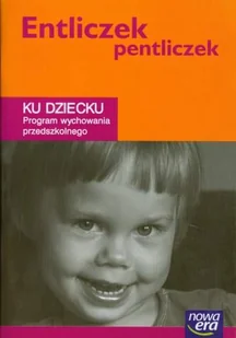 Entliczek pentliczek. Ku dziecku program wychowania przedszkolnego - Edukacja przedszkolna - miniaturka - grafika 1