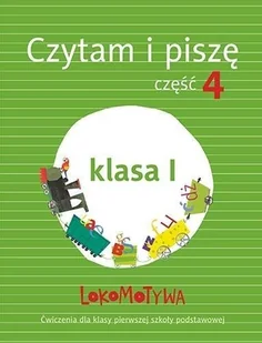 GWO praca zbiorowa Lokomotywa. Czytam i piszę. Klasa 1, część 4 - Edukacja przedszkolna - miniaturka - grafika 1