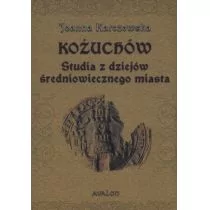 Avalon Kożuchów. Studia z dziejów średniowiecznego miasta Joanna Karczewska - Historia Polski - miniaturka - grafika 1