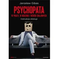 Rozwój osobisty - Psychopata w pracy, w rodzinie i wśród znajomych - miniaturka - grafika 1