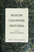 Filozofia i socjologia - Wydawnictwo Uniwersytetu Jagiellońskiego Rozum, człowiek, historia Jakub Szczepański - miniaturka - grafika 1
