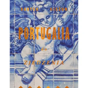 Portugalia do zjedzenia - Bartek Kieżun - książka - Książki kucharskie - miniaturka - grafika 1