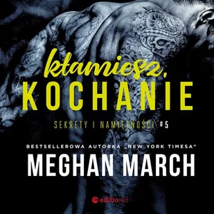 Kłamiesz, kochanie. Sekrety i namiętności #5 - Audiobooki - romanse - miniaturka - grafika 1