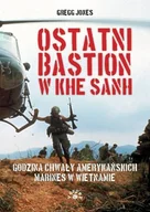 Historia świata - Ostatni Bastion W Khe Sanh Godzina Chwały Amerykańskich Marines W Wietnamie Gregg Jones - miniaturka - grafika 1