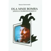 Biografie i autobiografie - Dla mnie bomba Jerzego Dobrowolskiego - miniaturka - grafika 1
