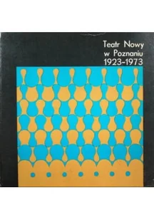 Teatr nowy w Poznaniu 1923-1973 - Felietony i reportaże - miniaturka - grafika 1