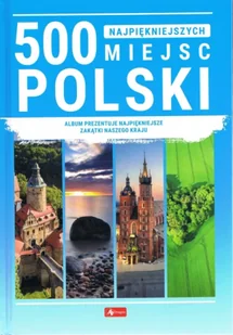 500 najpiękniejszych miejsc Polski - Opracowanie zbiorowe - Atlasy i mapy - miniaturka - grafika 1