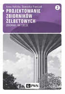 Biznes - Projektowanie zbiorników żelbetowych Tom 2 - Anna Halicka, Dominika Franczak - miniaturka - grafika 1