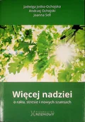 Książki medyczne - Więcej nadziei O raku, stresie i nowych szansach - miniaturka - grafika 1