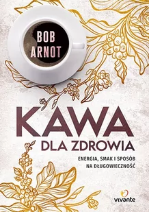 Kawa dla zdrowia. Energia, smak i sposób na długowieczność - Napoje - miniaturka - grafika 1