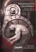 Historia Polski - Nacjonalista legionowy - Arkadiusz Meller, Tomasz Sikorski, Patryk Tomaszewski - miniaturka - grafika 1