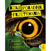 Literatura popularno naukowa dla młodzieży - Dziki poradnik przetrwania Megaporcja wiedzy o zwierzętach - miniaturka - grafika 1