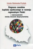 Filozofia i socjologia - Wydawnictwo Naukowe PWN Diagnoza zasobów kapitału społecznego w rozwoju regionalnym Polski z wykorzystaniem metody ekonomii eksperymentalnej - Markowska-Przybyła Urszula - miniaturka - grafika 1