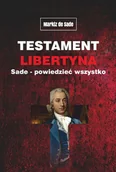 Filozofia i socjologia - Testament libertyna Sade. Powiedzieć wszystko - Alphonse Donatien Francois Markiz de Sade - książka - miniaturka - grafika 1