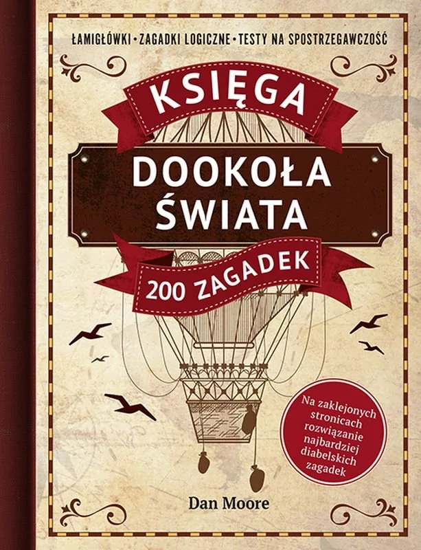 Dookoła świata. Księga 200 zagadek Łamigłówki, zagadki logiczne, testy na spostrzegawczość