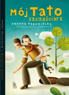 Mój tato szczęściarz - Literatura popularno naukowa dla młodzieży - miniaturka - grafika 1