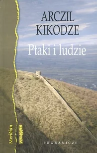 Pogranicze Arczil Kikodze Ptaki i ludzie - Literatura przygodowa - miniaturka - grafika 1