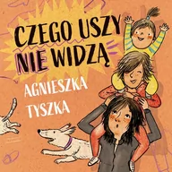 Audiobooki dla dzieci i młodzieży - Czego uszy nie widzą - miniaturka - grafika 1