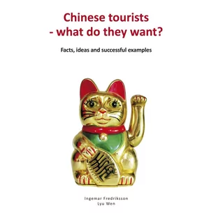 Chinese tourists. What do they want? Facts, ideas and successful examples - E-booki obcojęzyczne - miniaturka - grafika 1