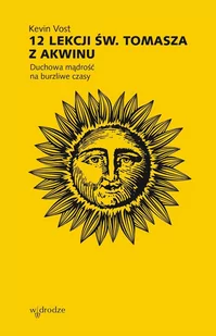 12 lekcji św. Tomasza. Duchowa mądrość na burzliwe czasy - E-booki - religia - miniaturka - grafika 1