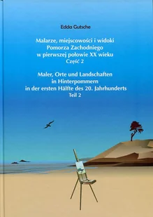 Malarze, miejscowości i widoki Pomorza Zachodniego w pierwszej połowie XX wieku. Część 2 - Książki o kulturze i sztuce - miniaturka - grafika 1