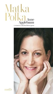 Matka Polka Anne Applebaum Paweł Potoroczyn - Biografie i autobiografie - miniaturka - grafika 2