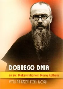Dobrego dnia ze św. maksymilianem marią kolbem - Wysyłka od 3,99 - Aforyzmy i sentencje - miniaturka - grafika 2