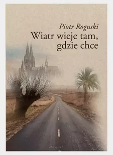 Wiatr wieje tam, gdzie chce - Poezja - miniaturka - grafika 1