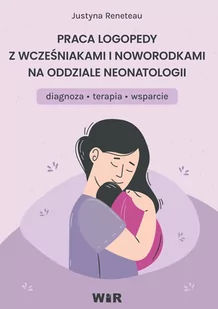 Praca logopedy z wcześniakami i noworodkami na oddziale neonatologii diagnoza terapia - Pedagogika i dydaktyka - miniaturka - grafika 1