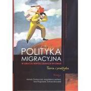 Polityka i politologia - UMCS Wydawnictwo Uniwersytetu Marii Curie-Skłodows Polityka migracyjna w obliczu współczesnych wyzwań Teoria i praktyka praca zbiorowa - miniaturka - grafika 1