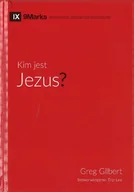 Religia i religioznawstwo - Kim jest Jezus? IX 9Marks Budowanie zdrowych kościołów - Greg Gilbert - oprawa twarda - miniaturka - grafika 1