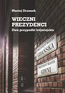 Wieczni prezydenci Maciej Drzonek - Polityka i politologia - miniaturka - grafika 1