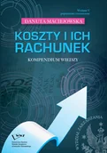 Zarządzanie - Maciejowska Danuta Koszty i ich rachunek. Kompendium wiedzy - miniaturka - grafika 1