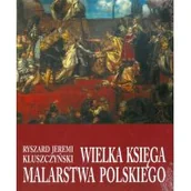 Książki o kulturze i sztuce - Wielka Księga Malarstwa Polskiego Ryszard Jeremi Kluszczyński - miniaturka - grafika 1