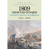 Historia świata - Gill John 1809 Grom nad Dunajem Zwycięstwa Napoleona nad Habsburgami Tom II Aspern - miniaturka - grafika 1