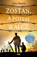 Powieści - ZOSTAŃ A POTEM WALCZ John Boyne - miniaturka - grafika 1