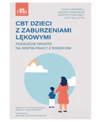 Podręczniki dla szkół wyższych - CBT dzieci z zaburzeniami lękowymi.. Podejście oparte na współpracy z rodzicami - Willetts Lucy, Creswell Cathy, Monika Parkinson, Thirlwall Kerstin - książka - miniaturka - grafika 1
